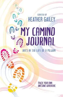 Mon journal du Camino : Les jours de la vie d'un pèlerin - My Camino Journal: Days in the Life of a Pilgrim