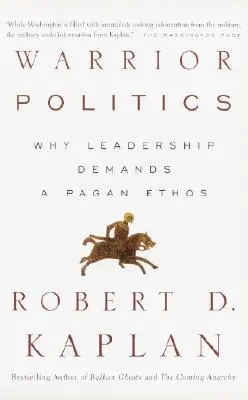 La politique du guerrier : Pourquoi le leadership requiert un éthos païen - Warrior Politics: Why Leadership Requires a Pagan Ethos