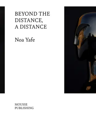 Noa Yafe : Au-delà de la distance, une distance - Noa Yafe: Beyond the Distance, a Distance