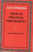 Qu'est-ce que la philosophie politique ? et autres études - What Is Political Philosophy? and Other Studies