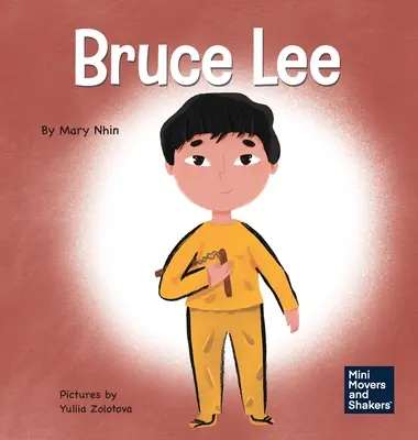 Bruce Lee : Un livre pour enfants sur la poursuite de vos passions - Bruce Lee: A Kid's Book About Pursuing Your Passions