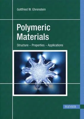 Matériaux polymères : Structure, propriétés, applications - Polymeric Materials: Structure, Properties, Applications