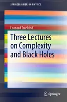 Trois conférences sur la complexité et les trous noirs - Three Lectures on Complexity and Black Holes