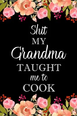 Ce que ma grand-mère m'a appris à cuisiner - Shit My Grandma Taught Me to Cook