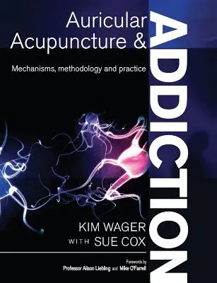 Acupuncture auriculaire et addiction : Mécanismes, méthodologie et pratique - Auricular Acupuncture and Addiction: Mechanisms, Methodology and Practice