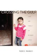 Traverser le Golfe : L'amour et la famille dans la vie des migrants - Crossing the Gulf: Love and Family in Migrant Lives