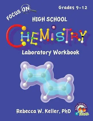 Focus On High School Chemistry Laboratory Workbook (manuel de laboratoire de chimie pour le lycée) - Focus On High School Chemistry Laboratory Workbook