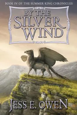 Par le vent d'argent : Livre IV des Chroniques du Roi d'Été - By the Silver Wind: Book IV of the Summer King Chronicles