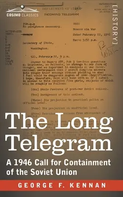 Le long télégramme : Un appel à l'endiguement de l'Union soviétique en 1946 - The Long Telegram: A 1946 Call for Containment of the Soviet Union