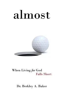 Presque : Quand vivre pour Dieu ne suffit pas - Almost: When Living for God Falls Short