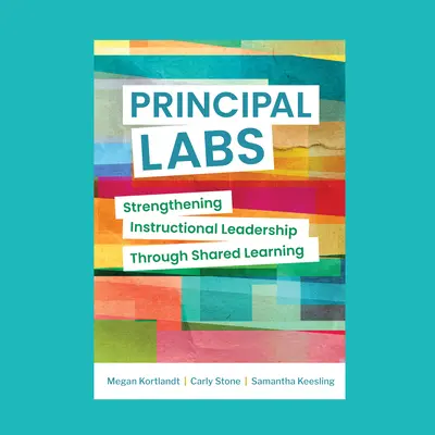 Laboratoires principaux : Renforcer le leadership pédagogique grâce à l'apprentissage partagé - Principal Labs: Strengthening Instructional Leadership Through Shared Learning