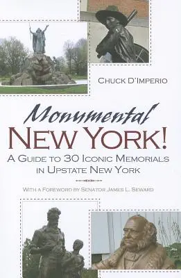 Monumental New York ! Guide de 30 monuments emblématiques du Nord de l'État de New York - Monumental New York!: A Guide to 30 Iconic Memorials in Upstate New York