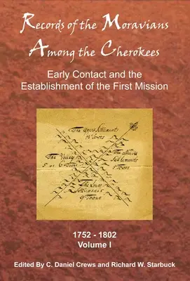 Archives des Moraves chez les Cherokees : Volume 1 : Premiers contacts et établissement de la première mission, 1752-1802 - Records of the Moravians Among the Cherokees: Volume One: Early Contact and the Establishment of the First Mission, 1752-1802