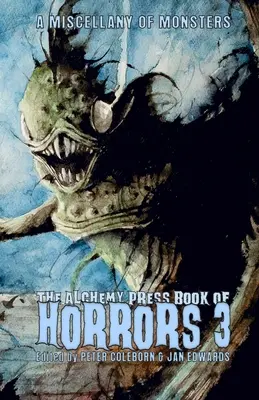 Le livre des horreurs d'Alchemy Press 3 : un florilège de monstres - The Alchemy Press Book of Horrors 3: A Miscellany of Monsters