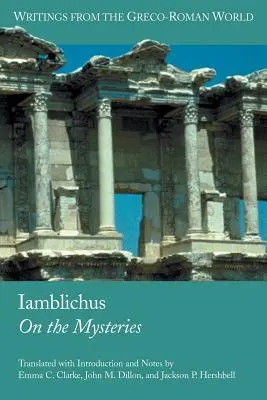 Iamblique : Sur les mystères - Iamblichus: On the Mysteries