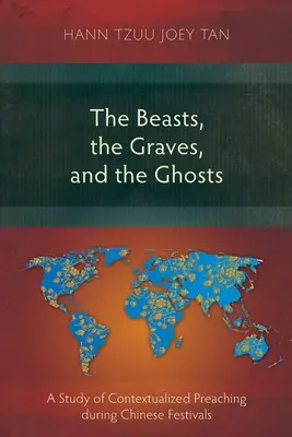 Les bêtes, les tombes et les fantômes : Une étude de la prédication contextualisée pendant les fêtes chinoises - The Beasts, the Graves, and the Ghosts: A Study of Contextualized Preaching during Chinese Festivals