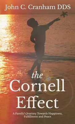 L'effet Cornell : Le voyage d'une famille vers le bonheur, l'épanouissement et la paix - The Cornell Effect: A Family's Journey towards Happiness, Fulfillment and Peace