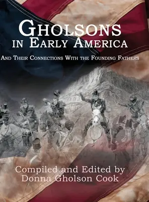 Les Gholson au début de l'Amérique : Et leurs liens avec les pères fondateurs - Gholsons in Early America: And Their Connections with the Founding Fathers