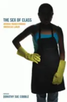 Le sexe de la classe : Les femmes qui transforment le travail américain - The Sex of Class: Women Transforming American Labor