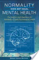 La normalité n'est pas synonyme de santé mentale : La nécessité de chercher ailleurs les critères d'une bonne santé psychologique - Normality Does Not Equal Mental Health: The Need to Look Elsewhere for Standards of Good Psychological Health
