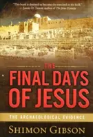 Les derniers jours de Jésus : Les preuves archéologiques - The Final Days of Jesus: The Archaeological Evidence