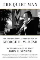 L'homme tranquille : La présidence indispensable de George H.W. Bush - The Quiet Man: The Indispensable Presidency of George H.W. Bush