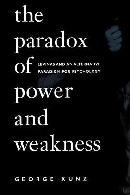 Le paradoxe de la puissance et de la faiblesse : Levinas et un paradigme alternatif pour la psychologie - The Paradox of Power and Weakness: Levinas and an Alternative Paradigm for Psychology