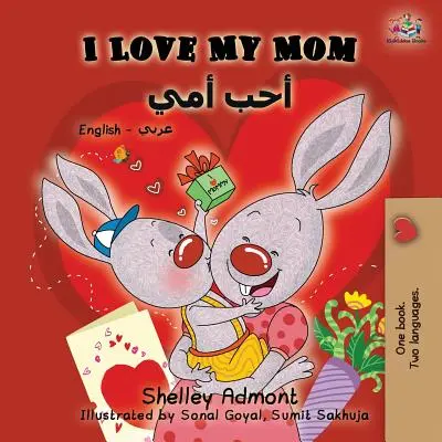 J'aime ma maman : Livre bilingue anglais-arabe - I Love My Mom: English Arabic Bilingual Book