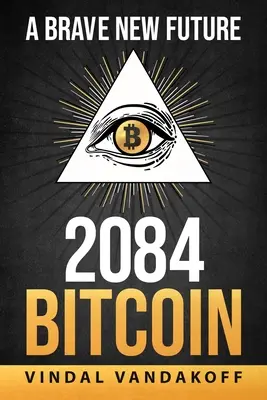 Un meilleur avenir, 2084, Bitcoin - A Brave New Future, 2084, Bitcoin