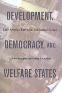 Développement, démocratie et États providence : Amérique latine, Asie de l'Est et Europe de l'Est - Development, Democracy, and Welfare States: Latin America, East Asia, and Eastern Europe