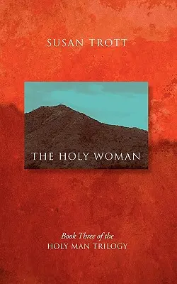 La femme sacrée : Troisième livre de la trilogie du saint homme - The Holy Woman: Book Three of The Holy Man Trilogy