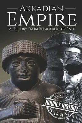 L'empire akkadien : Une histoire du début à la fin - Akkadian Empire: A History From Beginning to End