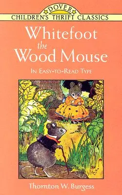 Pied-de-biche, la souris des bois : En caractères faciles à lire - Whitefoot the Wood Mouse: In Easy-To-Read Type
