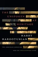 Le non-dit comme héritage : Le génocide arménien et ses vies non comptabilisées - The Unspoken as Heritage: The Armenian Genocide and Its Unaccounted Lives