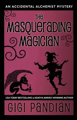 Le magicien qui se fait passer pour un autre : Le mystère de l'alchimiste accidentel - The Masquerading Magician: An Accidental Alchemist Mystery