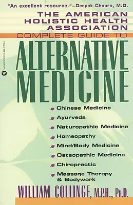The American Holistic Health Association Complete Guide to Alternative Medicine (Guide complet de la médecine alternative de l'Association américaine de la santé holistique) - The American Holistic Health Association Complete Guide to Alternative Medicine