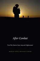 Après le combat : Histoires de guerre authentiques d'Irak et d'Afghanistan - After Combat: True War Stories from Iraq and Afghanistan