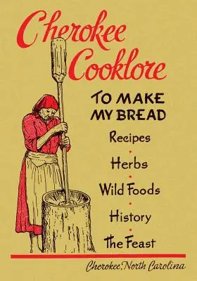 Cherokee Cooklore : Preparing Cherokee Foods (Reprint Edition) - Cherokee Cooklore: Preparing Cherokee Foods (Reprint Edition)