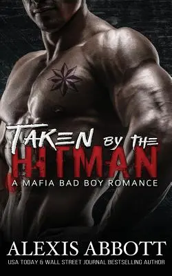 Pris par le tueur à gages : une histoire d'amour entre mafieux et mauvais garçons - Taken by the Hitman: A Bad Boy Mafia Romance