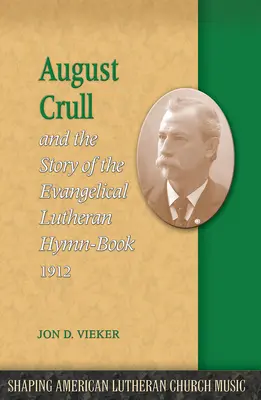 August Crull et l'histoire du livre de cantiques luthérien 1912 - August Crull and the Story of the Lutheran Hymn-Book 1912