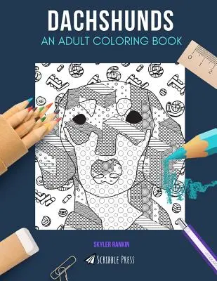 Teckels : UN LIVRE DE COLORIAGE POUR ADULTES : Un livre de coloriage pour adultes sur les teckels - Dachshunds: AN ADULT COLORING BOOK: A Dachshunds Coloring Book For Adults