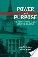 Puissance et objectif : la politique américaine à l'égard de la Russie après la guerre froide - Power and Purpose: U.S. Policy Toward Russia After the Cold War
