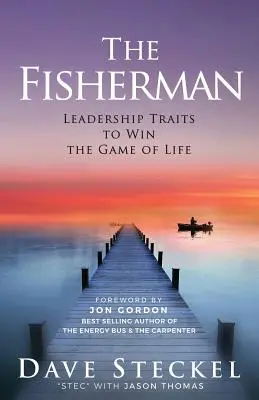 Le pêcheur : des traits de leadership pour gagner le jeu de la vie - The Fisherman: Leadership Traits to Win the Game of Life