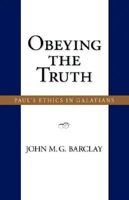 Obéir à la vérité : l'éthique de Paul dans les Galates - Obeying the Truth: Paul's Ethics in Galatians