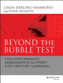 Au-delà du test à bulles : comment les évaluations des performances soutiennent l'apprentissage au 21e siècle - Beyond the Bubble Test: How Performance Assessments Support 21st Century Learning