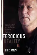 La réalité féroce : Le documentaire selon Werner Herzog - Ferocious Reality: Documentary according to Werner Herzog
