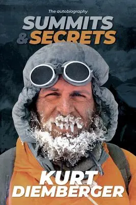Sommets et secrets : L'autobiographie de Kurt Diemberger - Summits and Secrets: The Kurt Diemberger autobiography