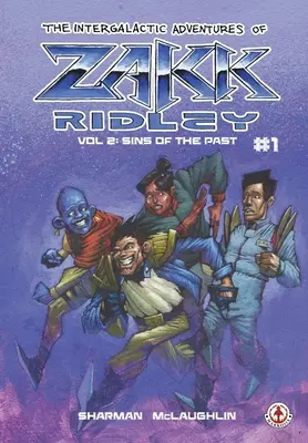 Les Aventures Intergalactiques de Zakk Ridley Vol 2 : Les Péchés du Passé #1 - The Intergalactic Adventures Of Zakk Ridley Vol 2: Sins Of The Past #1