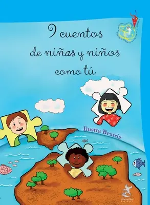 9 cuentos de nias y nios como t : Des récits du monde réel depuis la vision des enfants - 9 cuentos de nias y nios como t: Cuentos del mundo real desde la visin de los nios