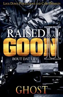 Élevé comme un Goon 2 : Bout Dat Life - Raised as a Goon 2: Bout Dat Life